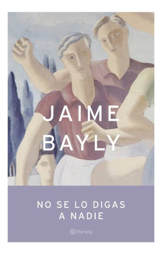 No Se Lo Digas A Nadie - Jaime Bayly Tapa Blanda 