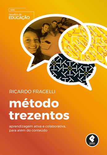 Metodo Trezentos: Método Trezentos - Aprendizagem Ativa E Colaborativa, Para Além Do Conteúdo, De Fragelli, Ricardo. Série Educação Editora Penso, Capa Mole, Edição Pedagogia Em Português, 20
