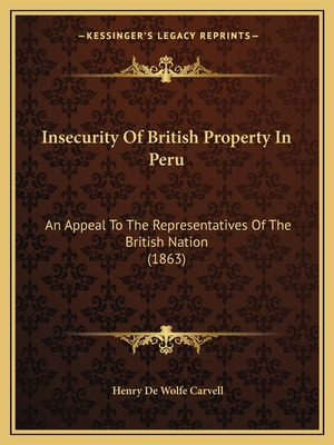 Libro Insecurity Of British Property In Peru: An Appeal T...