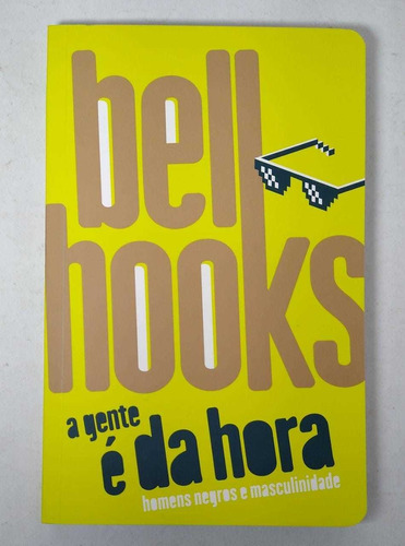 A Gente É Da Hora Homens Negros E Masculinidade Bell Hooks