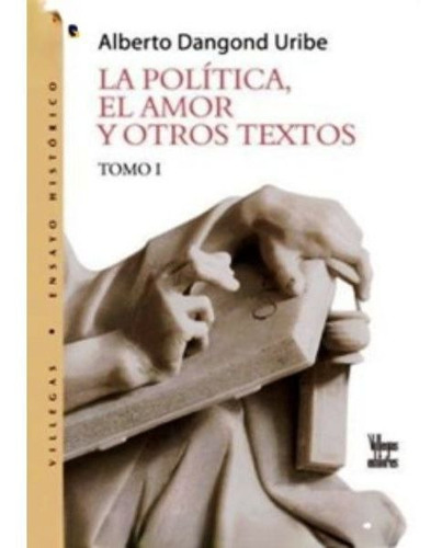La Politica El Amor Y Otros Textos 2 Tomos