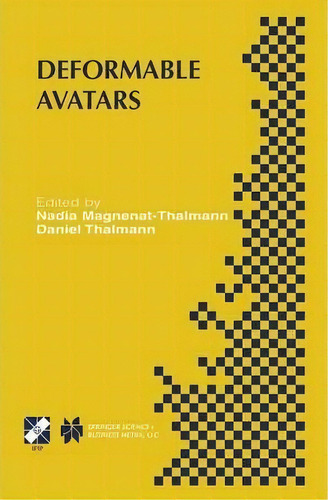 Deformable Avatars : Ifip Tc5/wg5.10 Deform'2000 Workshop November 29-30, 2000 Geneva, Switzerlan..., De Nadia Magnenat-thalmann. Editorial Springer, Tapa Dura En Inglés