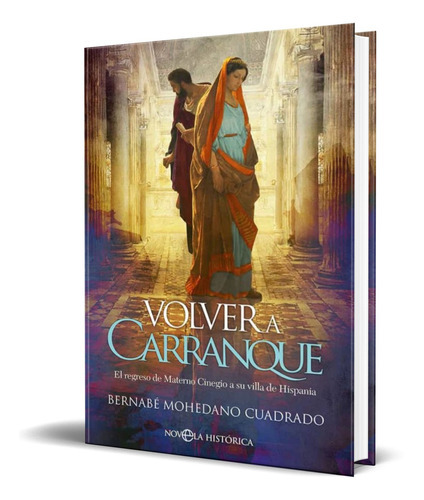 Volver A Carranque, De Bernabe Mohedano Cuadrado. Editorial La Esfera De Los Libros, Tapa Blanda En Español, 2022