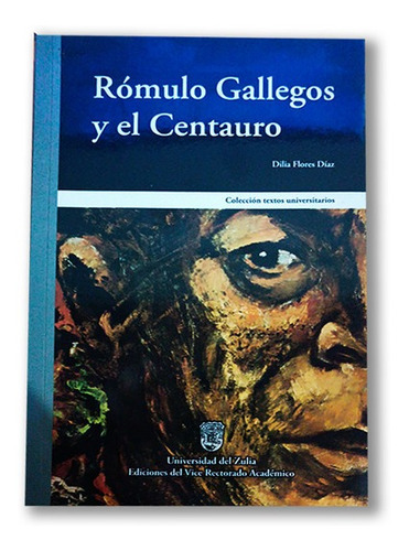 Rómulo Gallegos Y El Centauro Por Dilia Flores Díaz