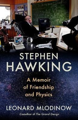 Stephen Hawking : A Memoir Of Friendship And Physics - Le...