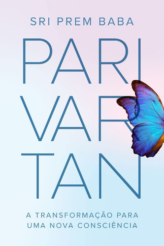 Parivartan: A Transformacao Para Uma Nova Consciencia