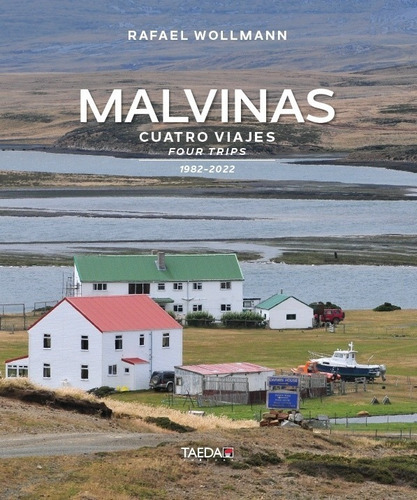 Malvinas - Cuatro Viajes (1982-2022) - Rafael Wollmann - Es