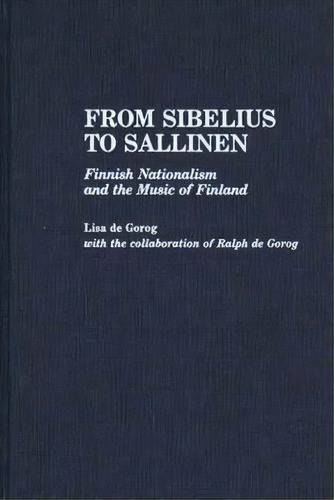 From Sibelius To Sallinen, De Lisa De Gorog. Editorial Abc Clio, Tapa Dura En Inglés