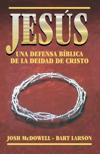 Jesus, Una Defensa Biblica De La Deidad De Cristo -, de McDowell, J. Editorial Clie en español