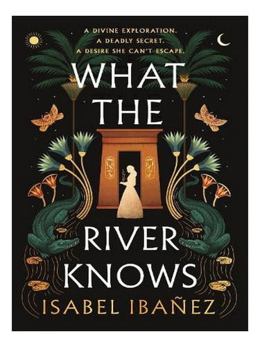 What The River Knows - Secrets Of The Nile Duology (ha. Ew08