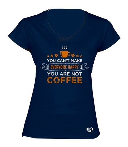 Sarcasmo Playera Coffee Everyone Happy Dama Dtg