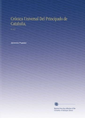 Libro: Crónica Universal Del Principado Cataluña,: V. 1-&..