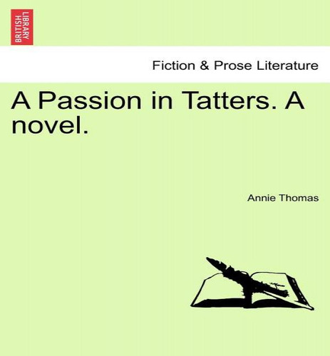 A Passion In Tatters. A Novel., De Annie Thomas. Editorial British Library, Historical Print Editions, Tapa Blanda En Inglés