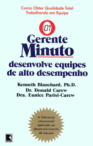 Gerente-minuto desenvolve equipes de alto desempenho, de Blanchard, Ken. Editora Record Ltda., capa mole em português, 1992