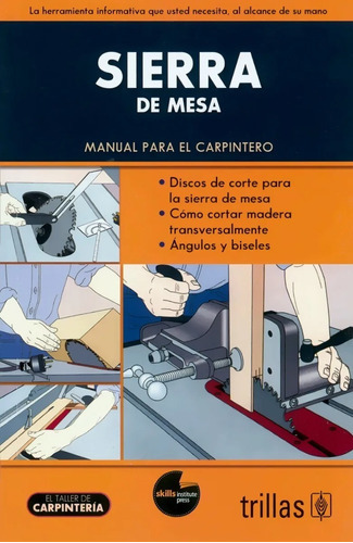 Sierra De Mesa Manual Para El Carpintero, De Trillas Skills Institute Press., Vol. 1. Editorial Trillas, Tapa Blanda, Edición 1a En Español, 2020