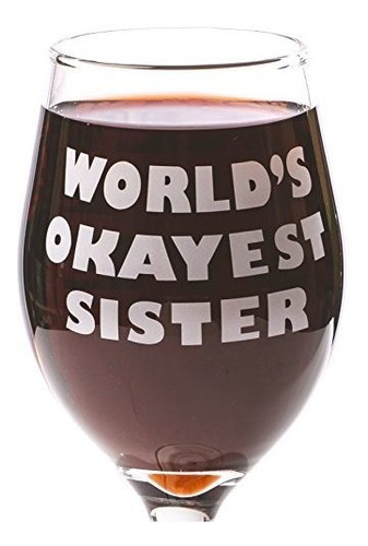 Funny Guy Mugs World's Okayest Sister Wine Glass, 11-ounce -