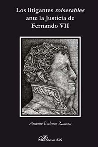 Los Litigantes Miserables Ante La Justicia De Fernando Vii