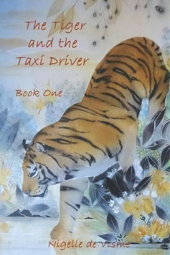 The Tiger And The Taxi Driver - Book One, De Nigelle De Visme. Editorial Roberto Polo Gallery, Tapa Blanda En Inglés
