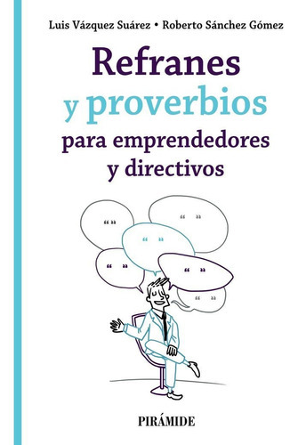 Refranes Y Proverbios Para Emprendedores Y Directivos, De Vazquez Suarez, Luis. Editorial Ediciones Piramide, Tapa Blanda En Español