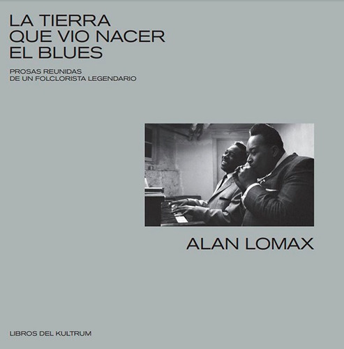 La Tierra Que Vio Nacer El Blues - Lomax, Alan