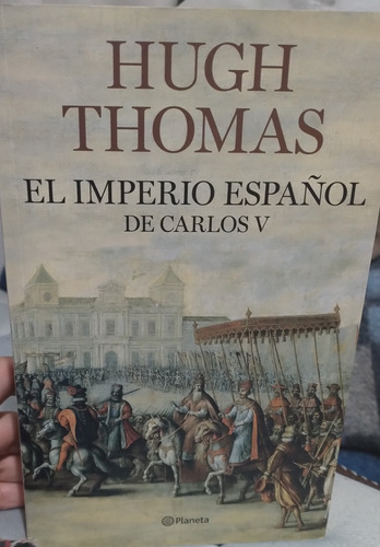 El Imperio Español De Carlos V - Hugh Thomas