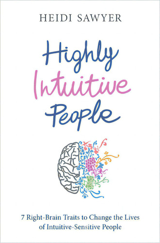 Highly Intuitive People: 7 Right-brain Traits To Change The Lives Of Intuitive-sensitive People, De Sawyer, Heidi. Editorial Hay House, Tapa Blanda En Inglés