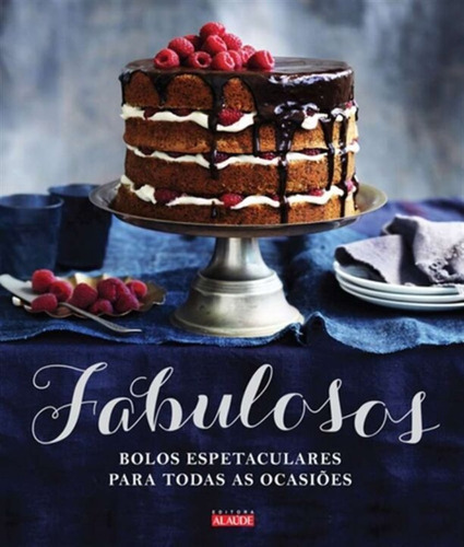 Fabulosos Bolos Espetaculares Para Todas As Ocasiões