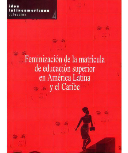 Feminización De La Matrícula De Educación Superior En Am, De Rosaura Sierra. Serie 9686802245, Vol. 1. Editorial Iesalc - Unesco, Tapa Blanda, Edición 2005 En Español, 2005