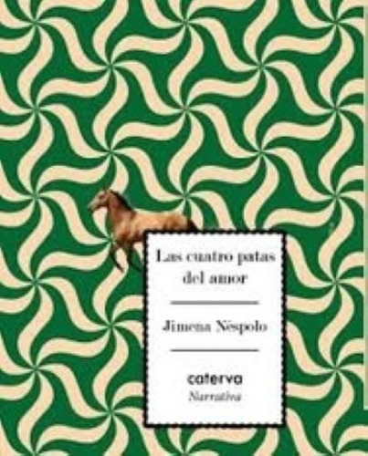 Las Cuatro Patas Del Amor, De Néspolo, Jimena., Vol. Volumen Unico. Editorial Caterva, Tapa Blanda, Edición 1 En Español, 2019