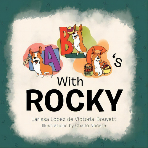Abc's With Rocky, De Larissa L Victoria-bouyett. Editorial Xlibris, Tapa Blanda En Inglés