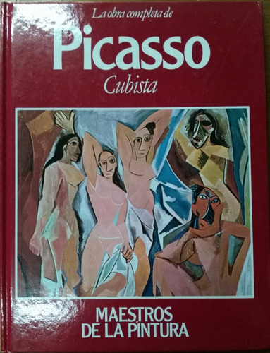 La Obra Pictórica Completa De Picasso Cubista 