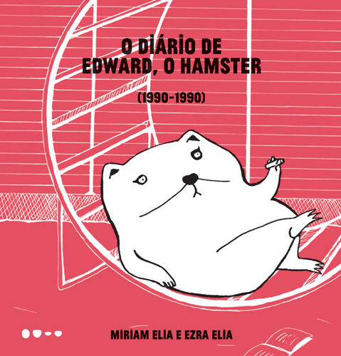 O diário de Edward, o hamster: 1990-1990, de Elia, Mariam. Editora Todavia,Blue Rider Press, capa mole em português, 2019