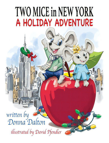 Two Mice In New York: A Holiday Adventure, De Dalton, Donna. Editorial Lightning Source Inc, Tapa Dura En Inglés