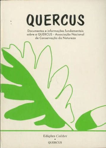 Livro - Quercus - Documentos E Informações Fundamentais Sobre A Quercus Associação Nacional De Conservação D