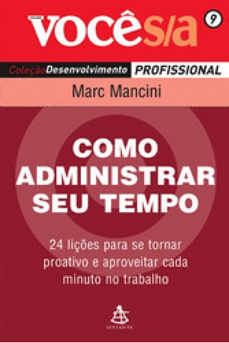 Como Administrar Seu Tempo - Sextante: Voce Sa 9, De Marco Mancini. Editora Gmt Editores Ltda, Capa Mole, Edição 1 Em Português