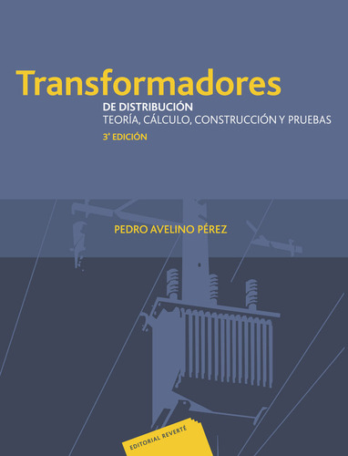 Transformadores De Distribucion. Teoria, Calculo, Constru...