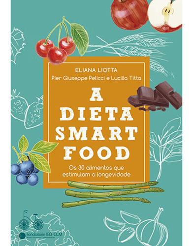 A Dieta Smartfood - Os 30 Alimentos Que Estimulam A Longevid