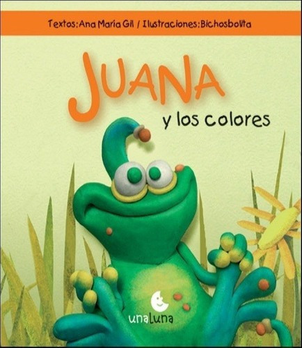 Juana Y Los Colores - Gil, Ana Maria, De Gil, Ana Maria. Editorial Unaluna En Español