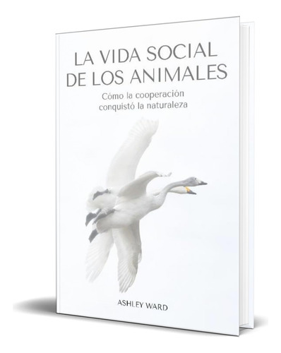 Libro La Vida Social De Los Animales [ Ashley Ward] Original, De Ashley Ward. Editorial Carbrame, Tapa Blanda En Español, 2023