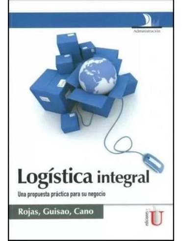 Libro Logistica Integral - Logística Integral. Una Propuest
