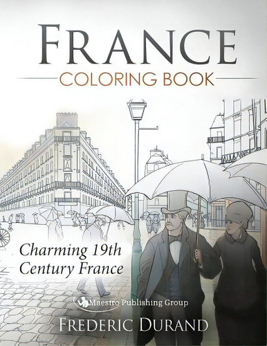 France Coloring Book: Charming 19th Century France, De Durand, Frederic. Editorial Lightning Source Inc, Tapa Blanda En Inglés