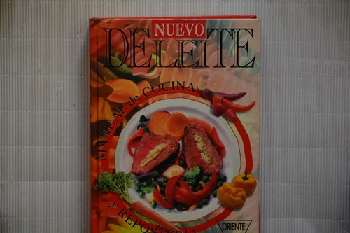 Nuevo Deleite  Manual De Cocina Y Repostería.  Ed. Oriente