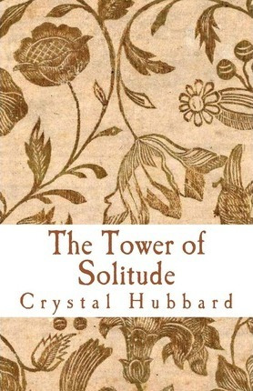 Libro The Tower Of Solitude - Crystal Hubbard