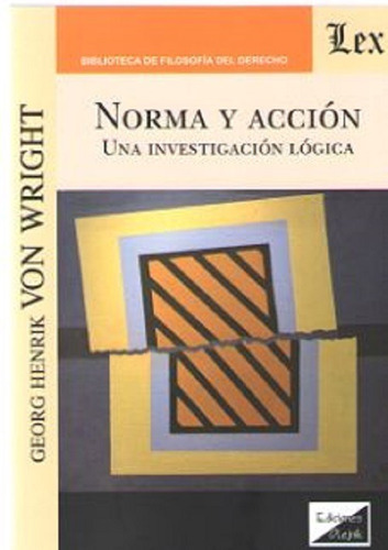 Norma Y Acción Una Investigación Lógica, De Von Wright, George Henrik (1916-2003)., Vol. 1. Editorial Olejnik, Tapa Blanda, Edición 1 En Español, 2019