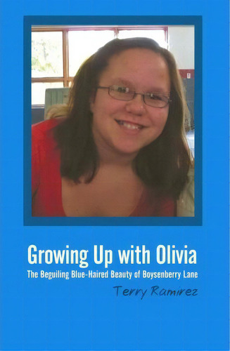 Growing Up With Olivia, De Terry Ramirez. Editorial Iuniverse, Tapa Blanda En Inglés