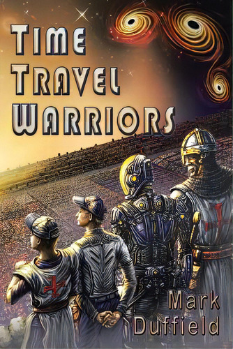 Time Travel Warriors, De Duffield, Mark. Editorial Trafford Pub, Tapa Blanda En Inglés