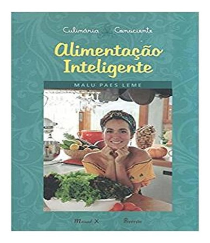 Alimentacao Inteligente: Alimentacao Inteligente, De Leme, Malu. Editora Mauad, Capa Mole, Edição 1 Em Português