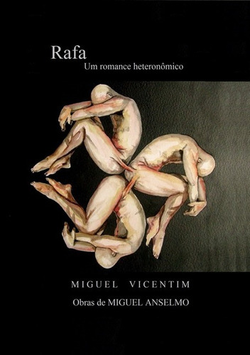 RAFA: um romance heteronômico, de Miguel Vicentim. Série Não aplicável Editora Clube de Autores, capa mole, edição 1 em português, 2013