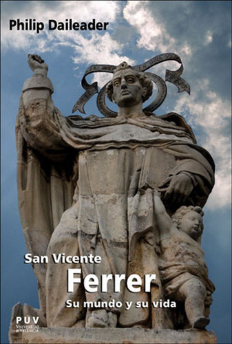 San Vicente Ferrer, Su Mundo Y Su Vida - Daileader, Philip