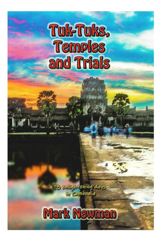 Libro: Tuk-tuks, Temples And Trials: 18 Enlightening Days In
